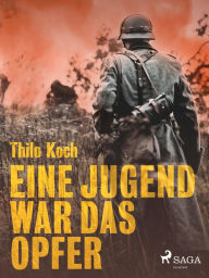 Eine Jugend war das Opfer Thilo Koch Author