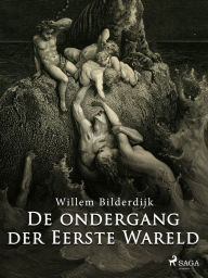 De ondergang der Eerste Wareld Willem Bilderdijk Author