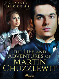 The Life and Adventures of Martin Chuzzlewit Charles Dickens Author