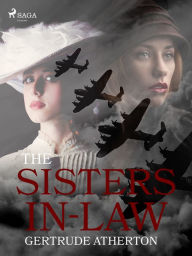 The Sisters-In-Law Gertrude Atherton Author