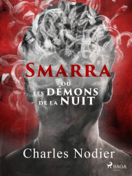 Smarra, ou les démons de la nuit Charles Nodier Author