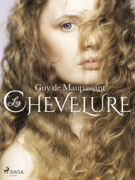 La Chevelure Guy de Maupassant Author