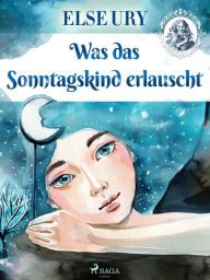 Was das Sonntagskind erlauscht Else Ury Author
