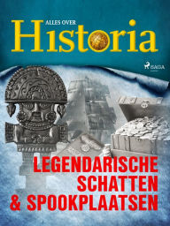 Legendarische schatten & spookplaatsen Alles Over Historia Author