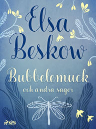 Bubbelemuck och andra sagor Elsa Beskow Author