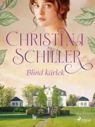 Blind kÃ¤rlek Christina Schiller Author