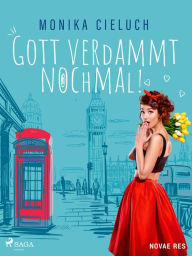 Gott verdammt nochmal! Monika Cieluch Author