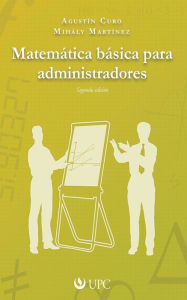 Matemática básica para administradores: Segunda edición - Agustín Curo