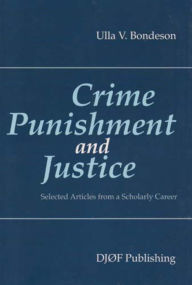 Crime, Punishment and Justice: Selected Articles from a Scholarly Career - Ulla Bondeson