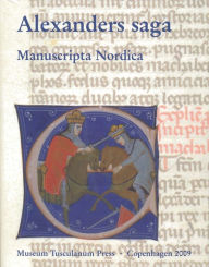Alexanders Saga: AM 519a 4° in the Arnamagnæan Collection, Copenhagen Andrea de Leeuw van Weenen Editor