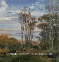 9788771241112 - Bente Bramming: LAengsel: Lundbye og Kierkegaard - Bog