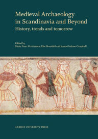 Medieval Archaeology in Scandinavia and Beyond: History, trends and tomorrow James Graham-Campbell Editor