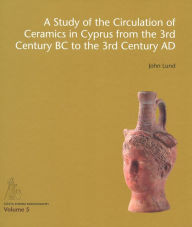 9788771244502 - John Lund: A Study of the Circulation of Ceramics in Cyprus from the 3rd Century BC to the 3rd Century AD - Bog