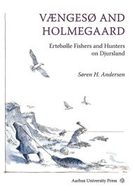 VAengeso and Holmegard: Ertebolle Fishers and Hunters on Djursland Soren H Andersen Author