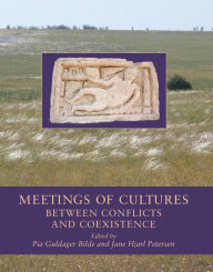 Meetings of Cultures in the Black Sea Region: Between Conflicts and Coexistence Pia Guldager Bilde Editor