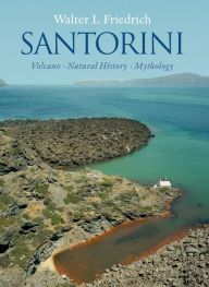 Santorini: Volcano, Natural History, Mythology Walter L. Friedrich Author