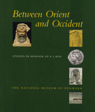 Between Orient and Occident: Studies in Honour of P.J. Riis Lund John Editor
