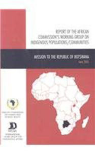 Reports of the African Commission's Working Group on Indigenous Populations/Communities in Africa: Mission to the Republic of Botswana, 15-23 June 2005 - African Commission on Human and Peoples' Rights