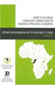 Reports of the African Commission's Working Group on Indigenous Populations/Communities in Africa: Research and Information Visit to the Republic of Congo, 5-19 September 2005 - African Commission on Human and Peoples' Rights