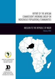 Report of the African Commission's Working Group on Indigenous Populations/Communities: Mission to the Republic of Niger, 14-24 February 2006 - African Commission on Human and Peoples' Rights