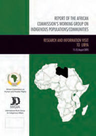 Report of the African Commissions Working Group on Indigenous Populations / Communities: Research and Information Visit to Libya, August 2005 - African Commission on Human and Peoples' Rights