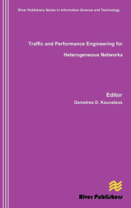 Traffic and Performance Engineering for Heterogeneous Networks Demetres D. Kouvatsos Editor