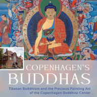 Copenhagen's Buddhas: Tibetan Buddhism and the Precious Painting Art of the Copenhagen Buddhist Center