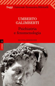 Psichiatria e fenomenologia Umberto Galimberti Author
