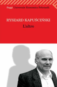 L'altro Ryszard Kapuscinski Author