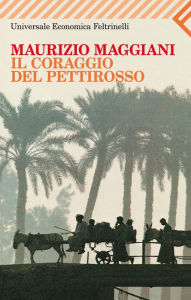 Il coraggio del pettirosso Maurizio Maggiani Author