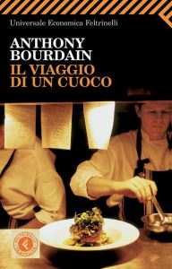Il viaggio di un cuoco Anthony Bourdain Author