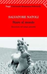 Stare al mondo Salvatore Natoli Author