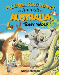 Piccoli racconti di animali in Australia - Pierangela Fiorani