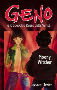 Geno e lo Specchio Rosso della Verità Moony Witcher Author