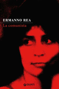 La comunista Ermanno Rea Author