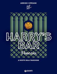 Harry's Bar Venezia: Le ricette della tradizione Arrigo Cipriani Author