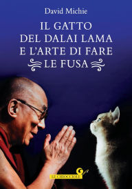 Il gatto del Dalai Lama e l'arte di fare le fusa (Italian Edition)