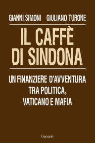 Il caffÃ¨ di Sindona Giuliano Turone Author