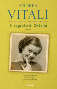 Il segreto di Ortelia Andrea Vitali Author