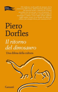 Il ritorno del dinosauro: Una difesa della cultura Piero Dorfles Author