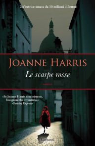 Le scarpe rosse: La trilogia di Chocolat Joanne Harris Author