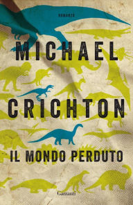 Il mondo perduto Michael Crichton Author