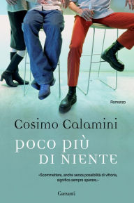 Poco più di niente Cosimo Calamini Author