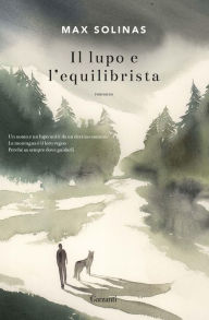 Il lupo e l'equilibrista Max Solinas Author