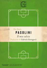 Il mio calcio Pier Paolo Pasolini Author
