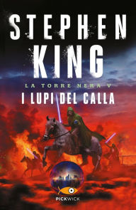 I lupi del Calla - La Torre Nera V Stephen King Author