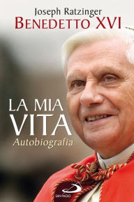 La mia vita. Autobiografia Ratzinger (Benedetto XVI) Joseph Author