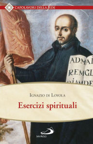 Esercizi spirituali di Loyola Ignazio Author