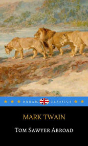 Tom Sawyer Abroad (Dream Classics) Mark Twain Author