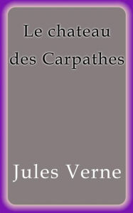 Le chateau des Carpathes Jules Verne Author